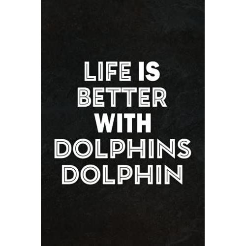 Hiking Log Book - Life Is Better With Dolphins Dolphin Lover Gift Pretty: Hiking Journal With Prompts To Write In, Trail Log Book, Hiker's Journal, ... Size (Hiking Logbooks & Journals),Daily Jour