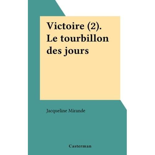 Victoire (2). Le Tourbillon Des Jours