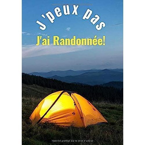 J'peux Pas J'ai Randonnée: Journal De Randonnée Pédestre | Contient 120 Pages Avec Lignes | Amateur De Plein Air | Balade, Promenade | Sortie Nature | Carnet De Voyage, Camping |