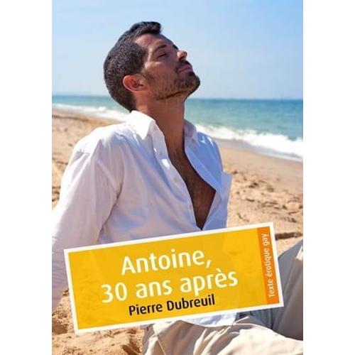 Antoine, 30 Ans Après (Érotique Gay)