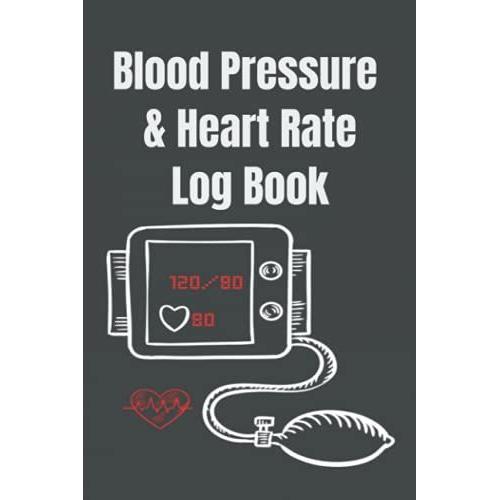 Blood Pressure And Heart Rate Log: Record And Write Daily Bp Readings, Heart Rate, Medications, Appointments And Notes