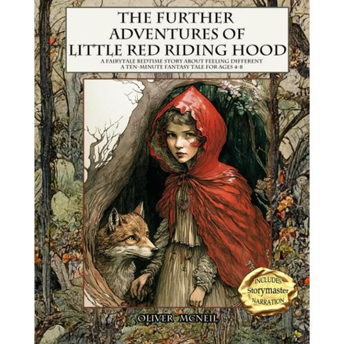 The Further Adventures Of Little Red Riding Hood: A Fairytale Bedtime Story About Feeling Different: A Ten-Minute Fantasy Tale For Ages 4-8 (Ten Minute Fairytale Bedtime Stories)