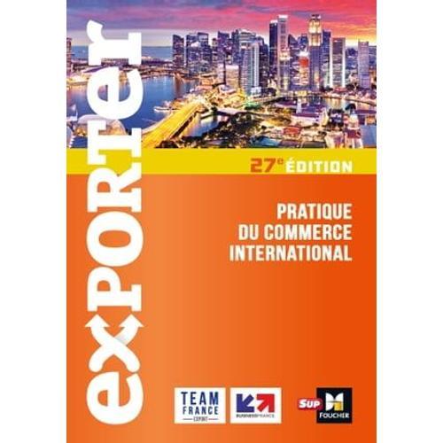 Exporter - Pratique Du Commerce International - 27e Édition