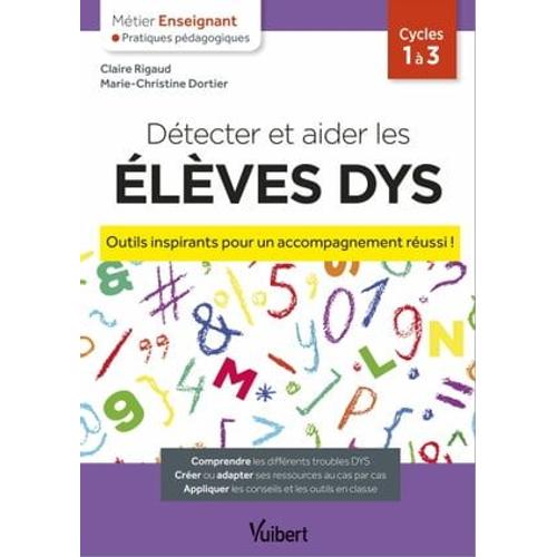 Détecter Et Aider Les Élèves Dys - Outils Inspirants Pour Un Accompagnement Réussi !