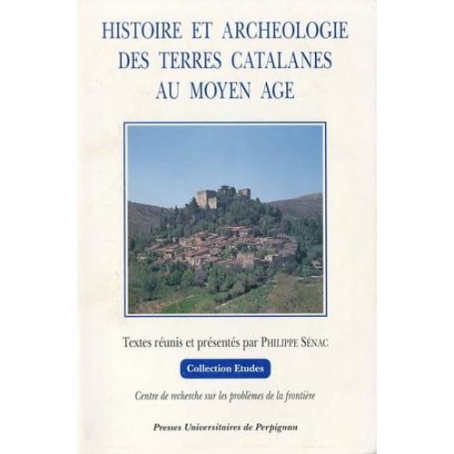 Histoire Et Archéologie Des Terres Catalanes Au Moyen Âge