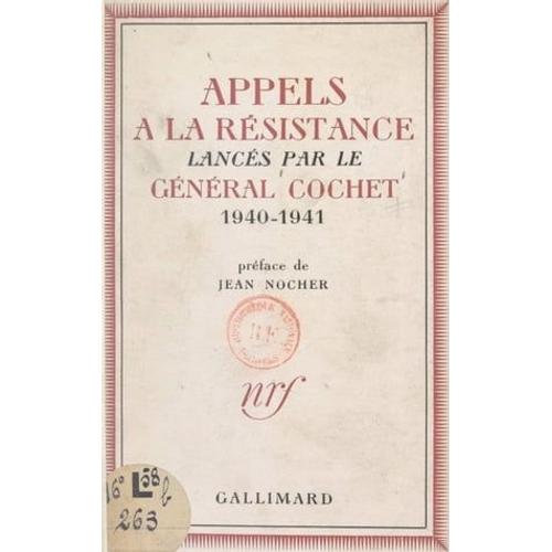 Appels À La Résistance Lancés Par Le Général Cochet, 1940-1941