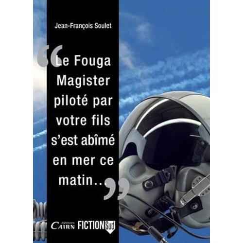 Le Fouga Magister Piloté Par Votre Fils, S'est Abîmé En Mer Ce Matin...