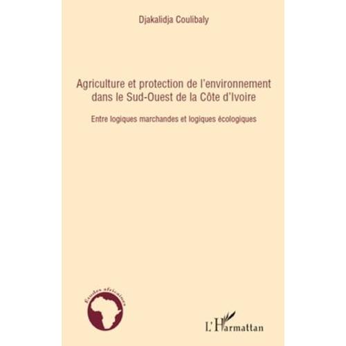 Agriculture Et Protection De L'environnement Dans Le Sud-Ouest De La Côte D'ivoire