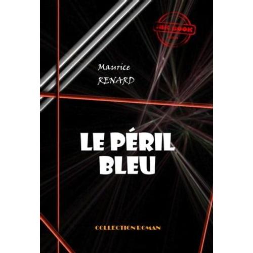 Le Péril Bleu [Édition Intégrale Revue Et Mise À Jour]