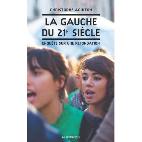 La Gauche Du Xxie Siècle - Enquête Sur Une Refondation