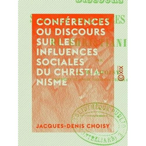 Conférences Ou Discours Sur Les Influences Sociales Du Christianisme