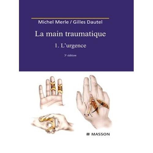 La Main Traumatique. Tome 1. L'urgence