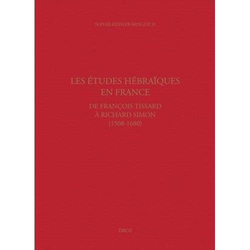 Les Études Hébraïques En France, De François Tissard À Richard Simon (1508-1680)