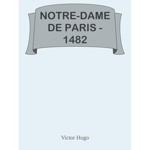 Notre-Dame De Paris - 1482