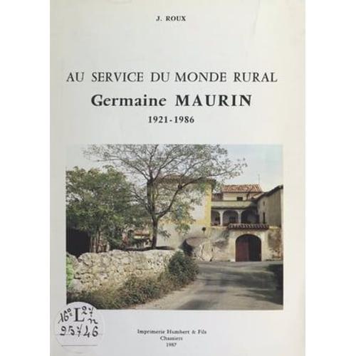 Au Service Du Monde Rural : Germaine Maurin, 1921-1986