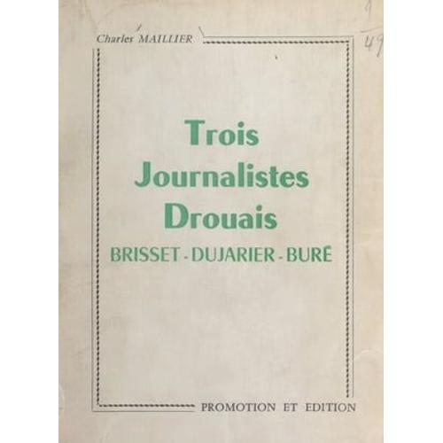 Trois Journalistes Drouais : Brisset, Dujarier, Buré