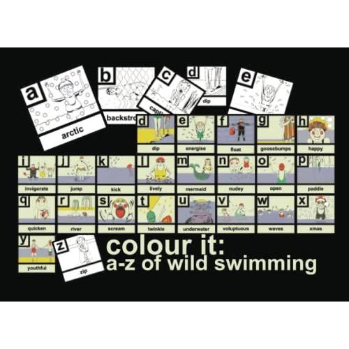 Colour It: A-Z Of Wild Swimming: A Cute, Little Colouring Book For Wild Swimmers. A Delightful, Fun, Little Gift For Creative, Artistic People Who Enjoy Open, Cold Water Swimming.