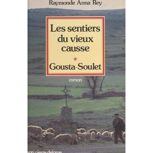Les Sentiers Du Vieux Causse (1). Gousta-Soulet