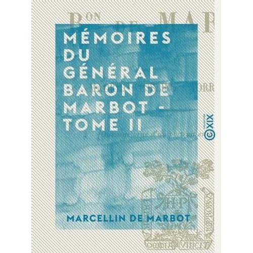 Mémoires Du Général Baron De Marbot - Tome Ii - Essling, Torrès, Védras