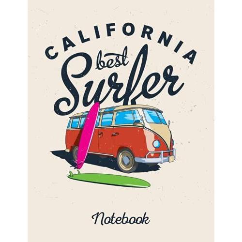California Best Surfer. California Notebook. Composition Notebook. College Ruled. 8.5 X 11. 120 Pages. Gift For California Lovers, Surfers And Travel Lovers.