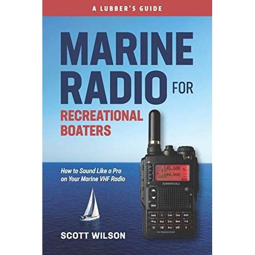 Marine Radio For Recreational Boaters: How To Sound Like A Pro On Your Marine Vhf Radio
