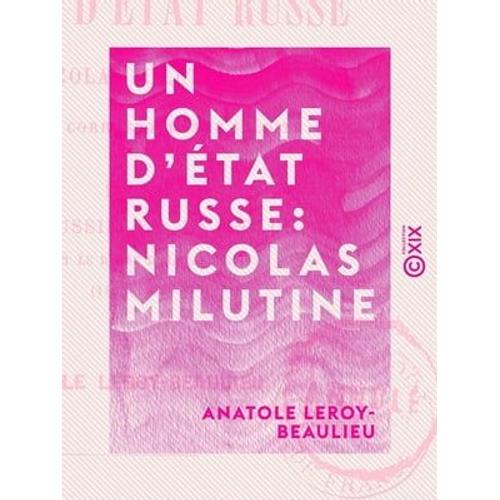 Un Homme D'état Russe : Nicolas Milutine