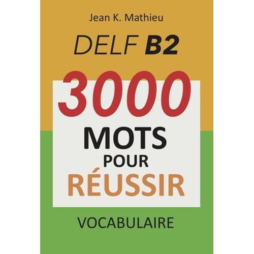 Vocabulaire Delf B2 - 3000 Mots Pour Réussir