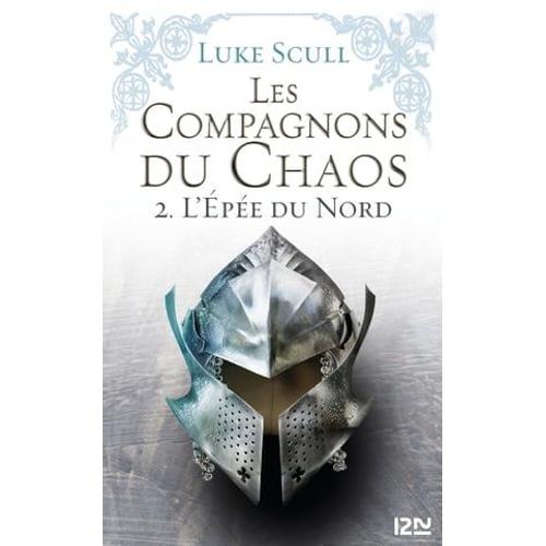 Les Compagnons Du Chaos - Tome 2 L'épée Du Nord