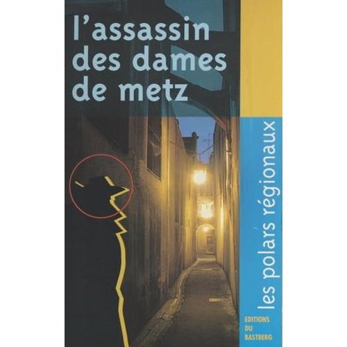 L'assassin Des Dames De Metz
