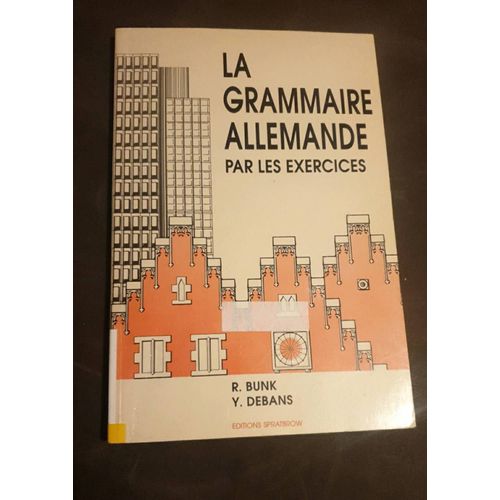 La Grammaire Allemande Par Les Exercices, R. Bunk, Y. Debans