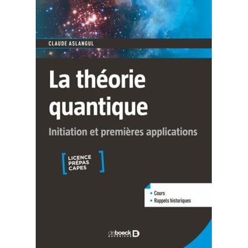 La Théorie Quantique : Initiation Et Premières Applications - Licence, Prépas, Capes