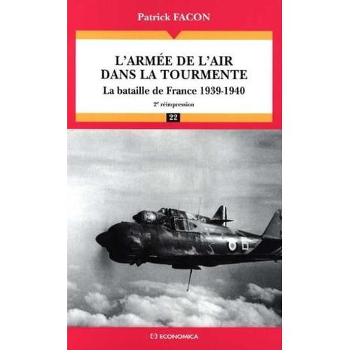 L'armée De L'air Dans La Tourmente : La Bataille De France, 1939-1940