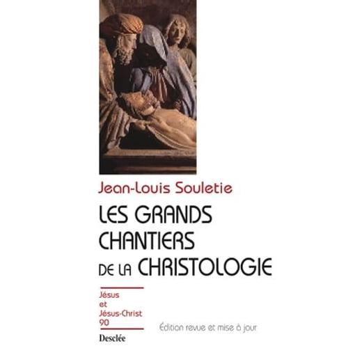 Les Grands Chantiers De La Christologie