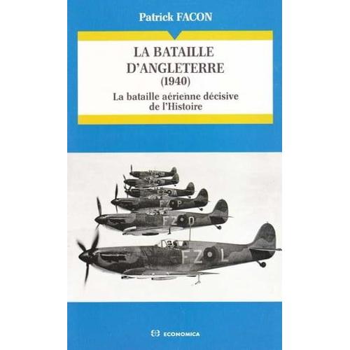 La Bataille D'angleterre, 1940 : La Bataille Aérienne Décisive De L'histoire