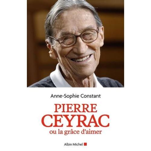 Pierre Ceyrac Ou La Grâce D'aimer