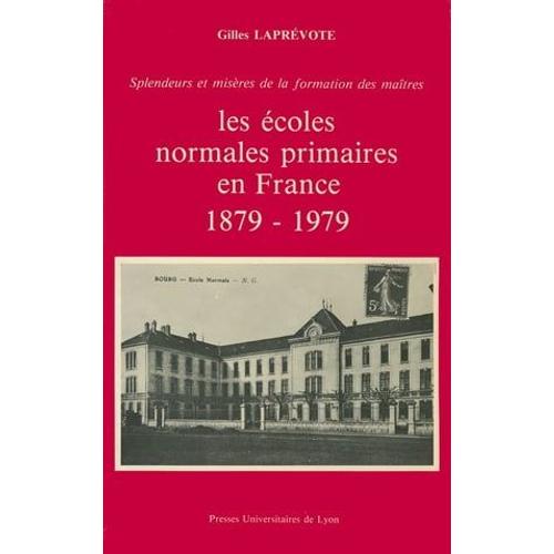 Les Écoles Normales Primaires En France (1879-1979)