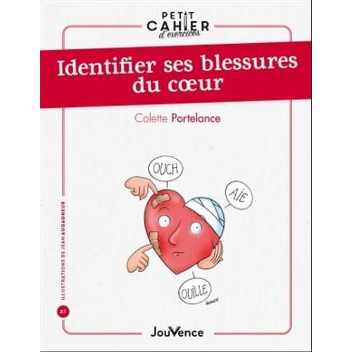 Petit Cahier D'exercices : Identifier Ses Blessures Du Coeur