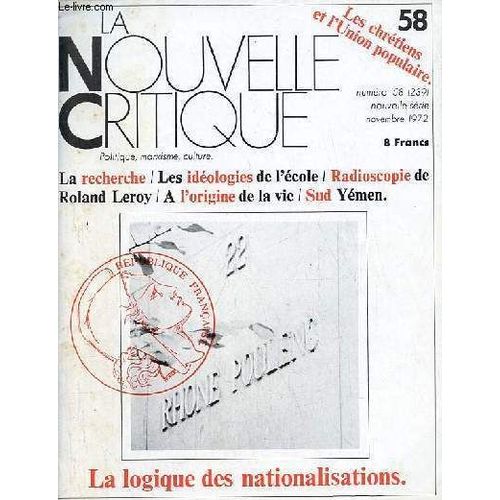 La Nouvelle Critique N°58 Nouvelle Série Novembre 1972 - Faire Pus Pour La Nc - La Logique Des Nationalisations Démocratiques, Jacques Brière - Les Chrétiens Et L Union Populaire, Antoine Casanova - L(...)