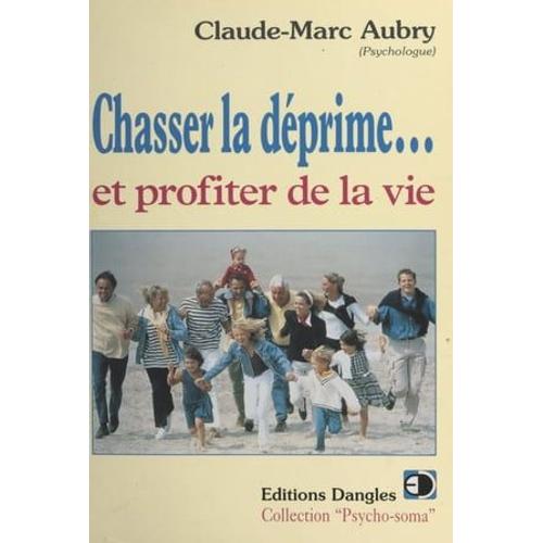 Chasser La Déprime... Et Profiter De La Vie