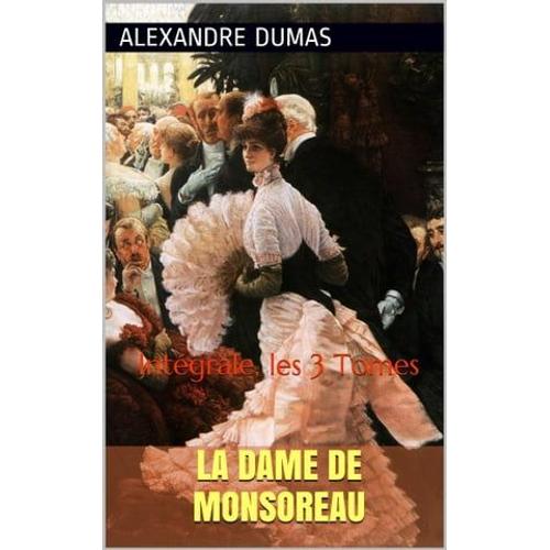 La Dame De Monsoreau (Intégrale, Les 3 Tomes)