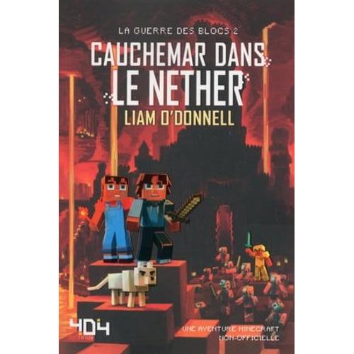 Cauchemar Dans Le Nether - Minecraft (La Guerre Des Blocs) - Cauchemar Dans Le Nether - Tome 2