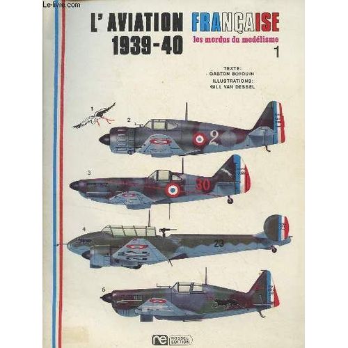 Les Modus Du Modã©Lisme Nâ°1 - L Aviation Franã§Aise (1939-40) : Les Avions De Chasse : Camouflage Et Marques - Le Morane-Saulnier Ms 406 - Le Curtiss H 75 - Le Bloch 152 - Le Dewoitine 520 - Le(...)