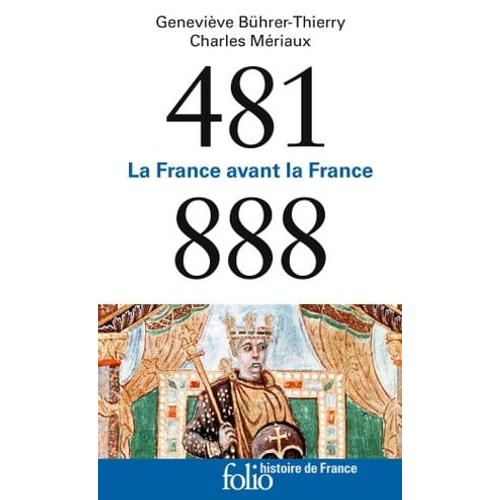 481-888. La France Avant La France
