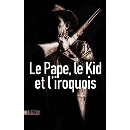 Le Pape, Le Kid Et L'iroquois