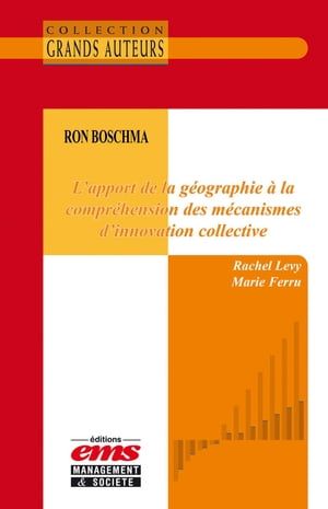 Ron Boschma - L'apport De La Géographie À La Compréhension Des Mécanismes D'innovation Collective