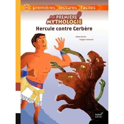 Ma Première Mythologie - Hercule Contre Cerbère - Adapté Dès 6 Ans