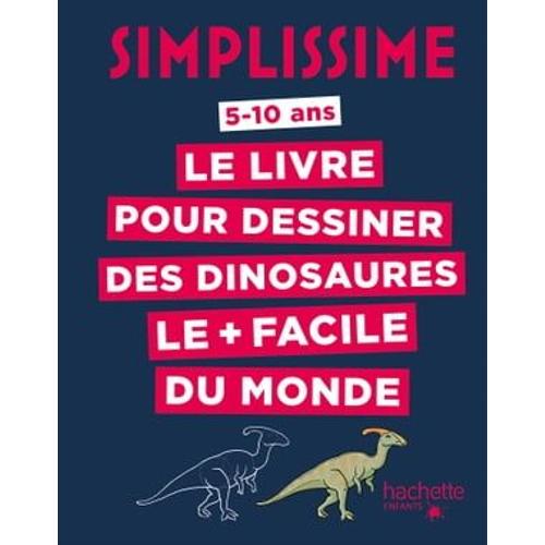 Simplissime - Le Livre Pour Dessiner Les Dinosaures Le + Facile Du Monde