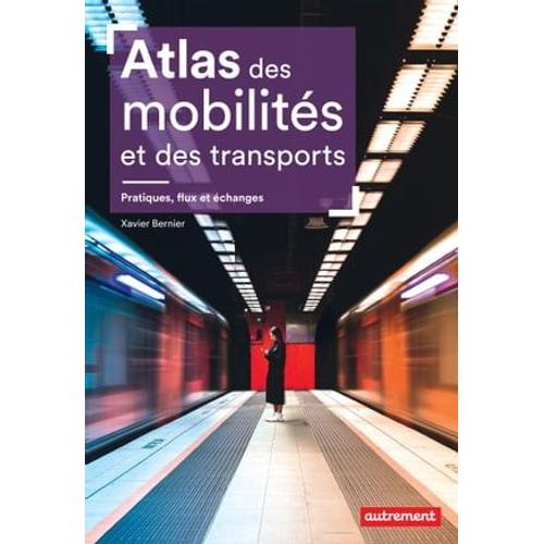 Atlas Des Mobilités Et Des Transports. Pratiques, Flux Et Échanges