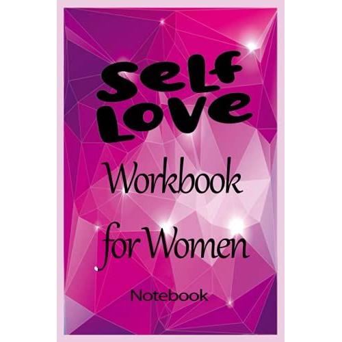 Notebook - The Life-Changing Power Of Self-Love With This Workbook For Women 92: Self-Love_6in X 9in X 114 Pages White Paper Blank Journal With Black Cover Perfect Size