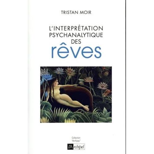 L'interprétation Psychanalytique Des Rêves